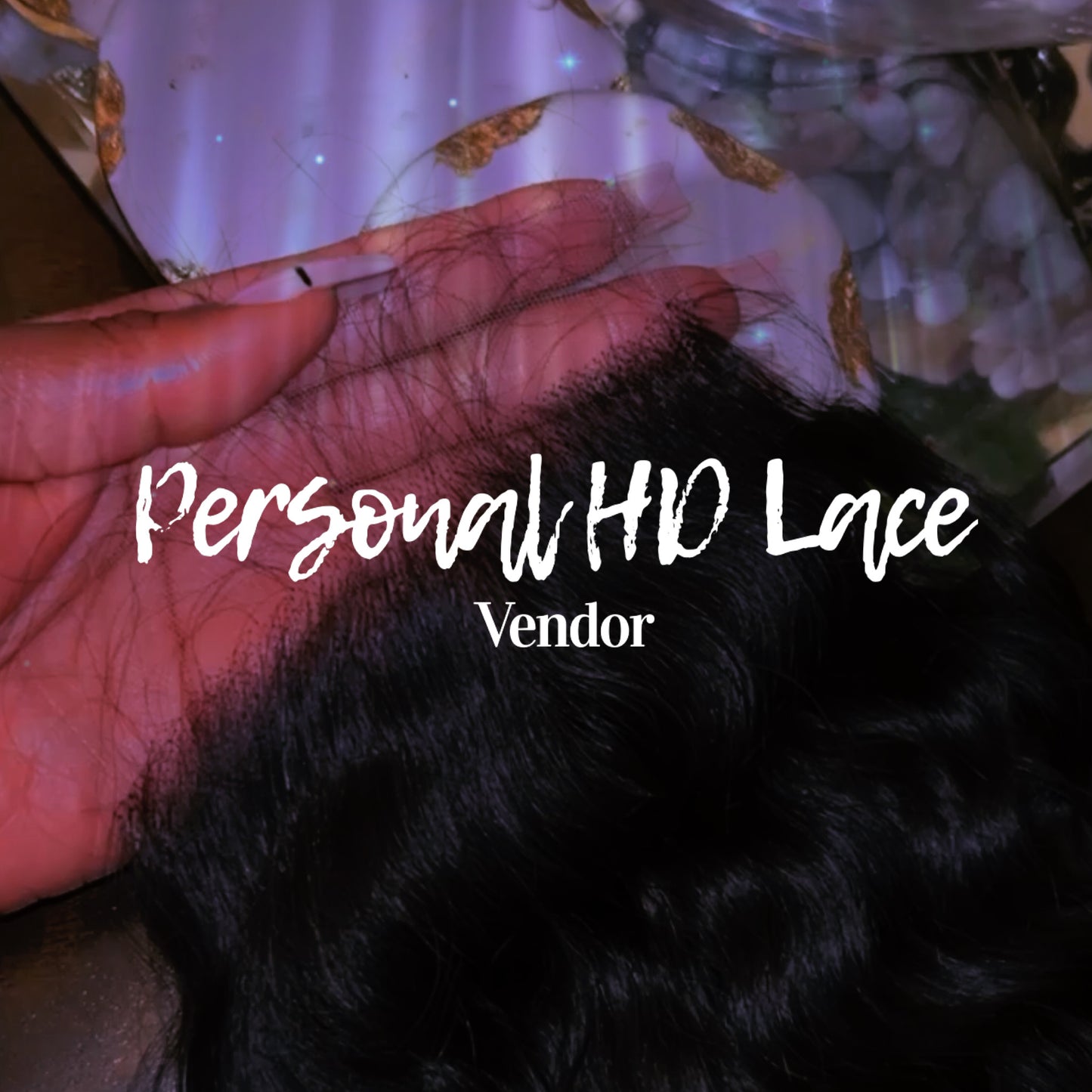 Personal HD Lace Vendor